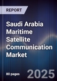 Saudi Arabia Maritime Satellite Communication Market Size, Share, Growth Drivers, Trends, Opportunities & Forecast 2025-2030- Product Image