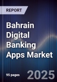 Bahrain Digital Banking Apps Market- Product Image