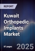 Kuwait Orthopedic Implants Market Size, Share, Growth Drivers, Trends, Opportunities & Forecast 2025-2030- Product Image