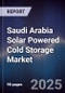 Saudi Arabia Solar Powered Cold Storage Market - Product Thumbnail Image