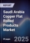 Saudi Arabia Copper Flat Rolled Products Market - Product Image