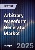 Arbitrary Waveform Generator Market Size, Share, Growth Drivers, Trends, Opportunities & Forecast 2025-2030- Product Image