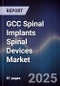 GCC Spinal Implants Spinal Devices Market - Product Thumbnail Image
