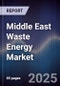 Middle East Waste Energy Market - Product Thumbnail Image