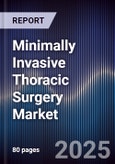 Minimally Invasive Thoracic Surgery Market Size, Share, Growth Drivers, Trends, Opportunities & Forecast 2025-2030- Product Image