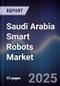 Saudi Arabia Smart Robots Market - Product Image