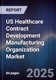US Healthcare Contract Development Manufacturing Organization Market- Product Image