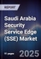 Saudi Arabia Security Service Edge (SSE) Market - Product Thumbnail Image