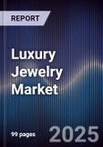 Luxury Jewelry Market Size, Share, Growth Drivers, Trends, Opportunities & Forecast 2025-2030- Product Image