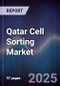 Qatar Cell Sorting Market Size, Share, Growth Drivers, Trends, Opportunities & Forecast 2025-2030 - Product Thumbnail Image