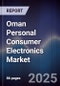 Oman Personal Consumer Electronics Market Size, Share, Growth Drivers, Trends, Opportunities & Forecast 2025-2030 - Product Thumbnail Image