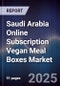 Saudi Arabia Online Subscription Vegan Meal Boxes Market - Product Thumbnail Image