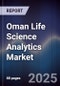 Oman Life Science Analytics Market Size, Share, Growth Drivers, Trends, Opportunities & Forecast 2025-2030 - Product Thumbnail Image