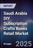 Saudi Arabia DIY Subscription Crafts Boxes Retail Market- Product Image