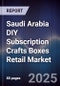 Saudi Arabia DIY Subscription Crafts Boxes Retail Market - Product Image