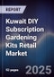 Kuwait DIY Subscription Gardening Kits Retail Market - Product Image