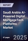 Saudi Arabia AI-Powered Digital MortgageTech Platforms Market- Product Image