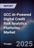 GCC AI-Powered Digital Credit Risk Analytics Platforms Market- Product Image