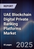UAE Blockchain Digital Private Banking Platforms Market- Product Image