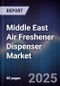 Middle East Air Freshener Dispenser Market Size, Share, Growth Drivers, Trends, Opportunities & Forecast 2025-2030 - Product Thumbnail Image