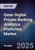 Qatar Digital Private Banking Analytics Platforms Market- Product Image