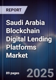 Saudi Arabia Blockchain Digital Lending Platforms Market- Product Image