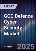 GCC Defence Cyber Security Market Size, Share, Growth Drivers, Trends, Opportunities & Forecast 2025-2030- Product Image
