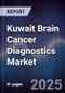 Kuwait Brain Cancer Diagnostics Market Size, Share, Growth Drivers, Trends, Opportunities & Forecast 2025-2030 - Product Thumbnail Image