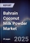 Bahrain Coconut Milk Powder Market Size, Share, Growth Drivers, Trends, Opportunities & Forecast 2025-2030 - Product Thumbnail Image