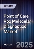 Point of Care Poc Molecular Diagnostics Market Size, Share, Growth Drivers, Trends, Opportunities & Forecast 2025-2030- Product Image