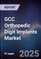 GCC Orthopedic Digit Implants Market Size, Share, Growth Drivers, Trends, Opportunities & Forecast 2025-2030 - Product Image