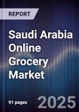 Saudi Arabia Online Grocery Market Size, Share, Growth Drivers, Trends, Opportunities & Forecast 2025-2030- Product Image