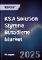 KSA Solution Styrene Butadiene Market Size, Share, Growth Drivers, Trends, Opportunities & Forecast 2025-2030 - Product Thumbnail Image