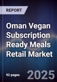 Oman Vegan Subscription Ready Meals Retail Market- Product Image