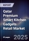 Qatar Premium Smart Kitchen Gadgets Retail Market - Product Thumbnail Image