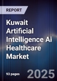 Kuwait Artificial Intelligence Ai Healthcare Market Size, Share, Growth Drivers, Trends, Opportunities & Forecast 2025-2030- Product Image