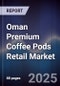 Oman Premium Coffee Pods Retail Market - Product Thumbnail Image