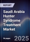 Saudi Arabia Hunter Syndrome Treatment Market Size, Share, Growth Drivers, Trends, Opportunities & Forecast 2025-2030- Product Image