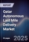 Qatar Autonomous Last Mile Delivery Market Size, Share, Growth Drivers, Trends, Opportunities & Forecast 2025-2030 - Product Thumbnail Image