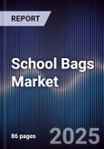 School Bags Market Size, Share, Growth Drivers, Trends, Opportunities & Forecast 2025-2030- Product Image