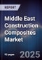 Middle East Construction Composites Market - Product Thumbnail Image