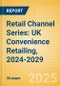Retail Channel Series: UK Convenience Retailing, 2024-2029 - Product Thumbnail Image