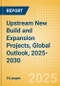 Upstream New Build and Expansion Projects, Global Outlook, 2025-2030 - Product Thumbnail Image