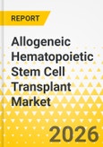Allogeneic Hematopoietic Stem Cell Transplant Market: Focus on Country and Regional Analysis, 2025-2035- Product Image
