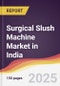 Surgical Slush Machine Market in India - Product Thumbnail Image