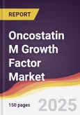 Oncostatin M Growth Factor Market Report: Trends, Forecast and Competitive Analysis to 2031- Product Image
