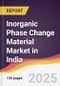 Inorganic Phase Change Material Market in India - Product Thumbnail Image