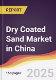 Dry Coated Sand Market in China- Product Image