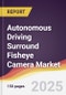 Autonomous Driving Surround Fisheye Camera Market Report: Trends, Forecast and Competitive Analysis to 2031 - Product Thumbnail Image
