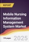Mobile Nursing Information Management System Market Report: Trends, Forecast and Competitive Analysis to 2031 - Product Image